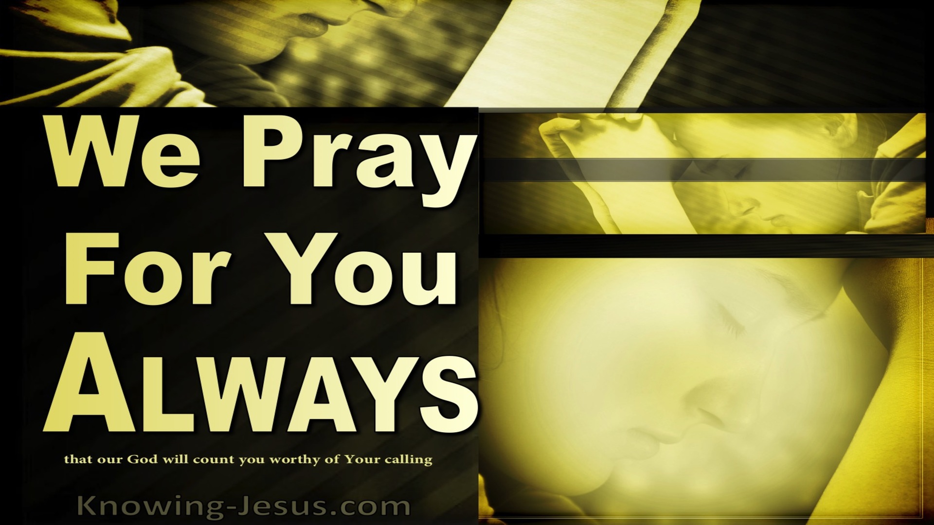 2 Thessalonians 1:11 We Pray For You Always (yellow)